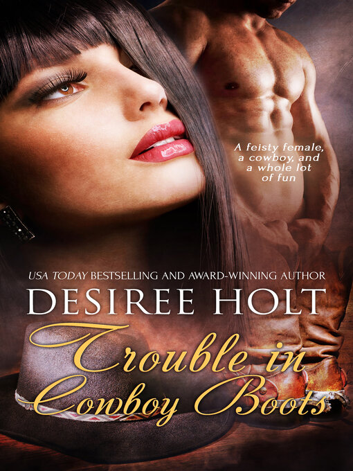 Title details for Trouble in Cowboy Boots by Desiree Holt - Available
